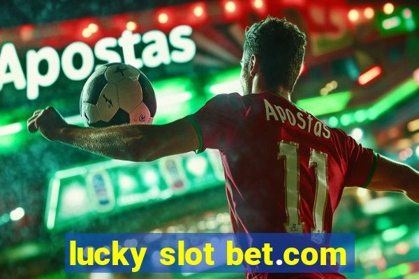 lucky slot bet.com