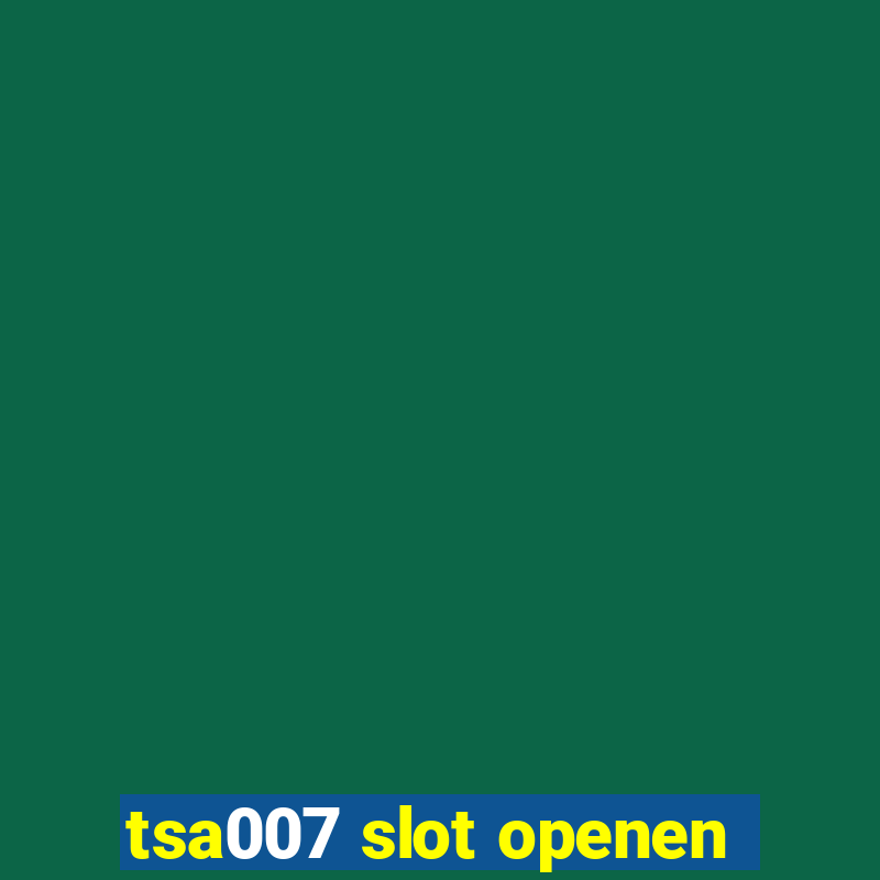 tsa007 slot openen