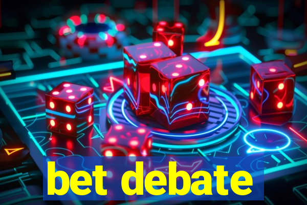 bet debate