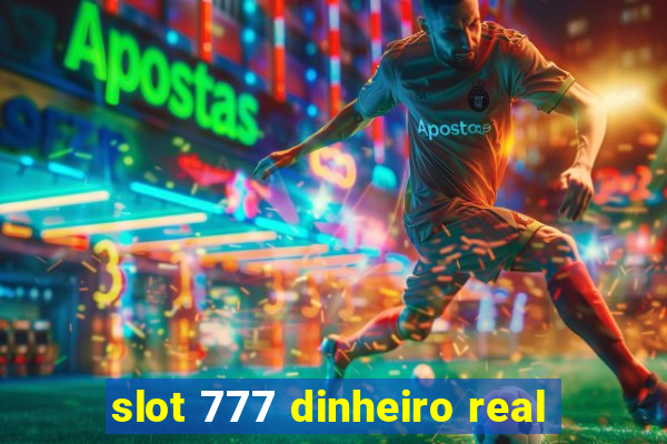 slot 777 dinheiro real