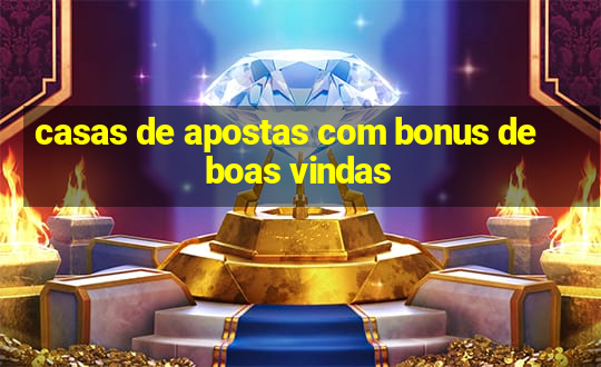 casas de apostas com bonus de boas vindas