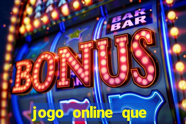 jogo online que dá dinheiro