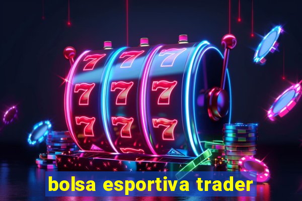 bolsa esportiva trader