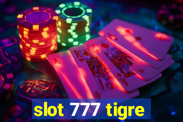 slot 777 tigre