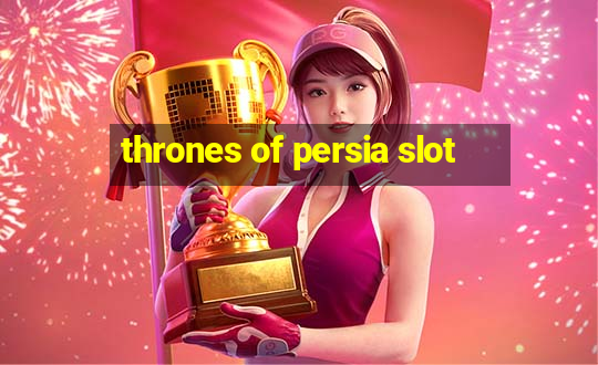 thrones of persia slot