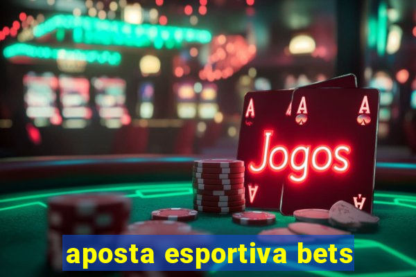 aposta esportiva bets