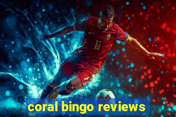 coral bingo reviews