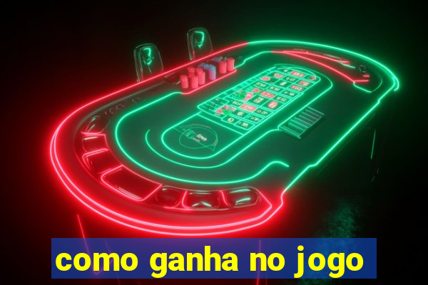 como ganha no jogo