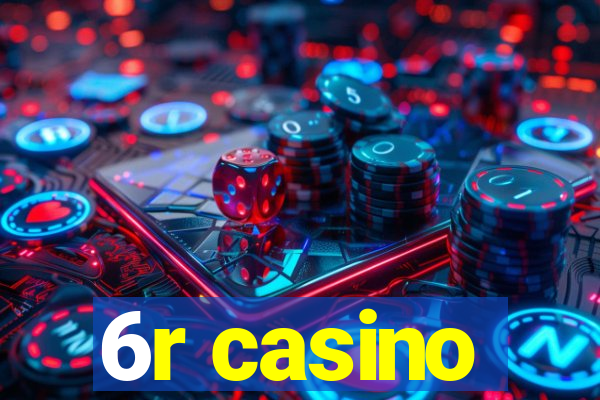 6r casino