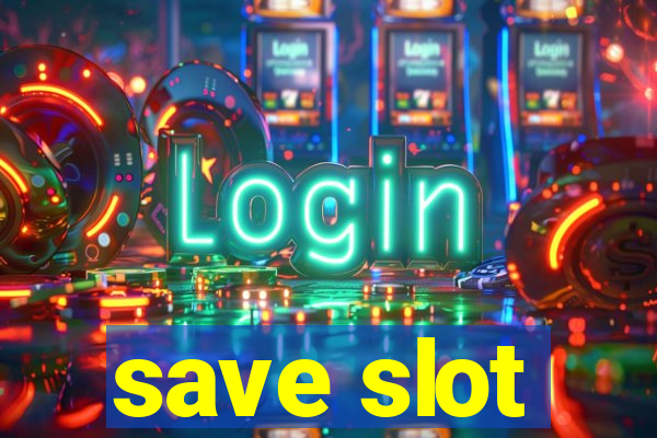 save slot