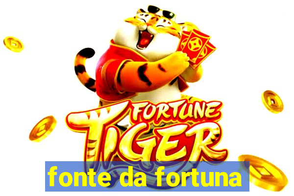 fonte da fortuna