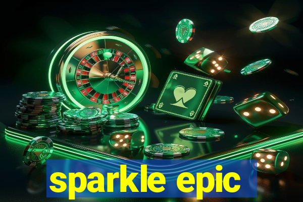 sparkle epic