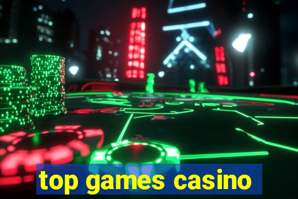 top games casino