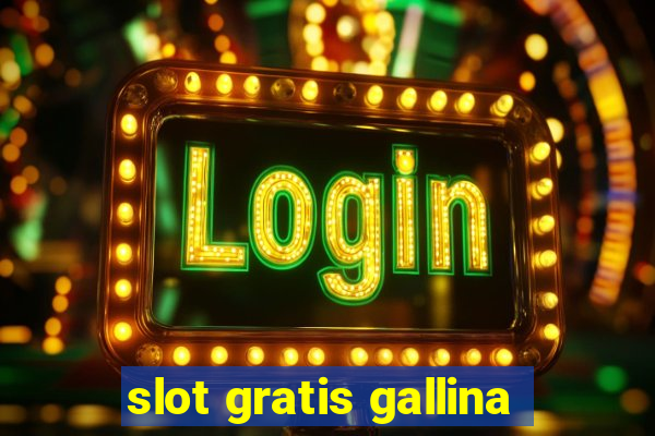 slot gratis gallina