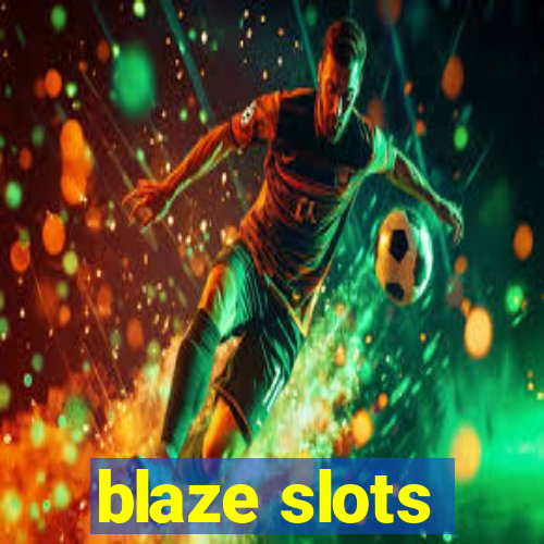 blaze slots