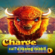 cal?a racing rabbit