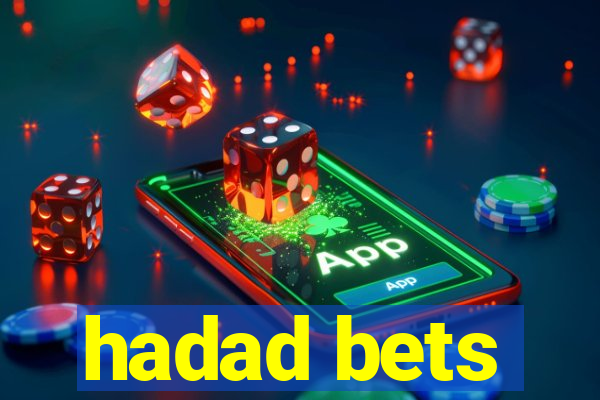 hadad bets