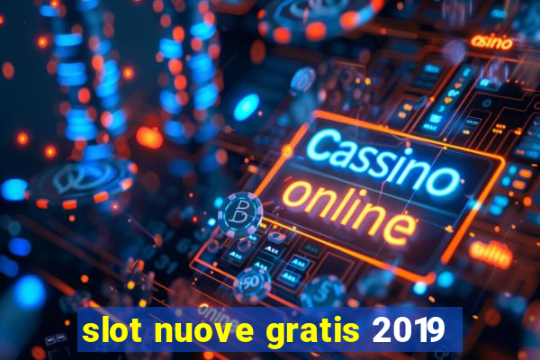 slot nuove gratis 2019