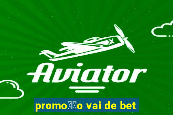 promo莽茫o vai de bet