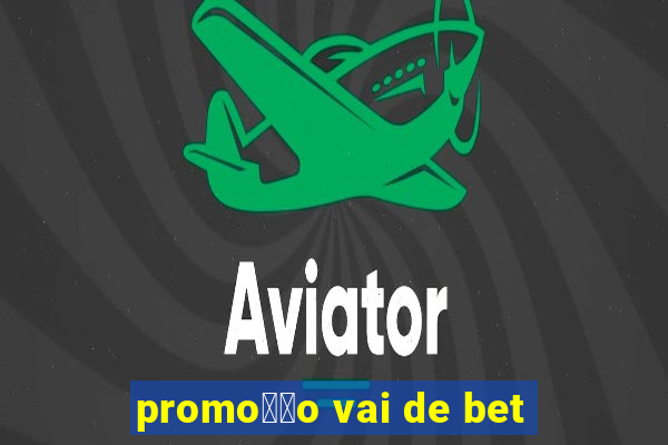 promo莽茫o vai de bet