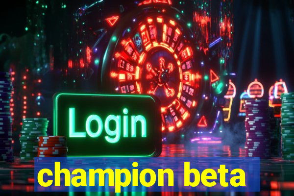 champion beta