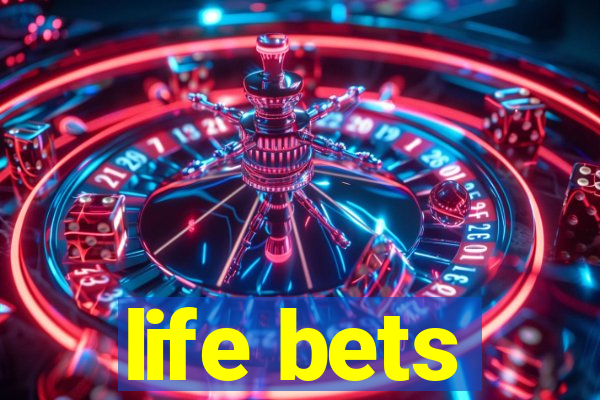 life bets