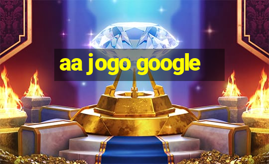 aa jogo google