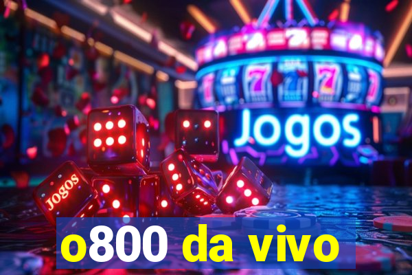 o800 da vivo