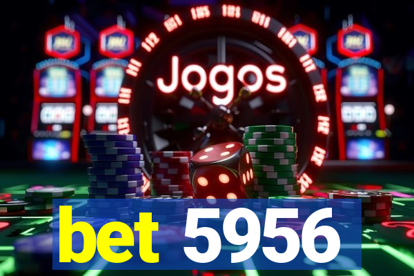 bet 5956