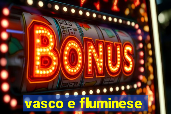 vasco e fluminese