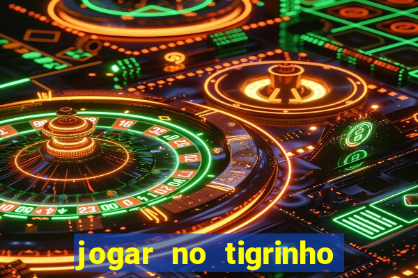 jogar no tigrinho é seguro