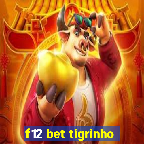 f12 bet tigrinho