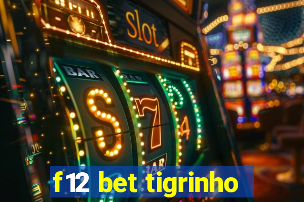 f12 bet tigrinho