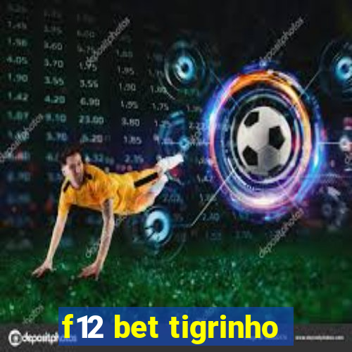 f12 bet tigrinho