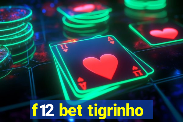 f12 bet tigrinho