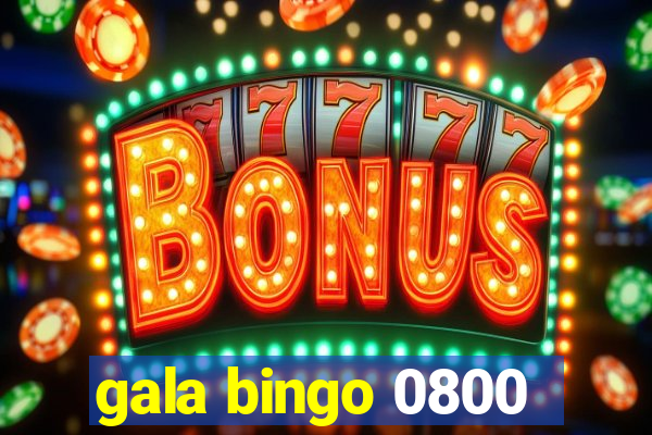 gala bingo 0800