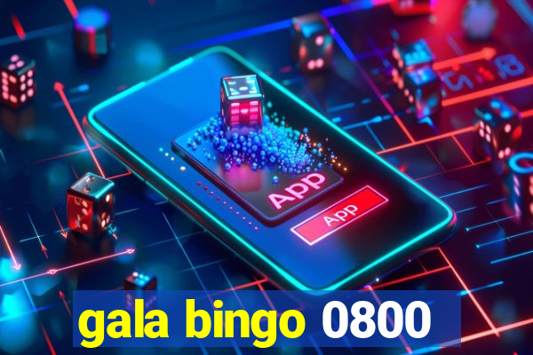 gala bingo 0800