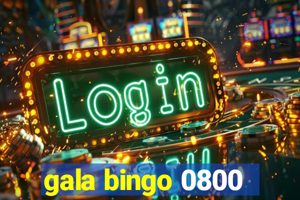 gala bingo 0800