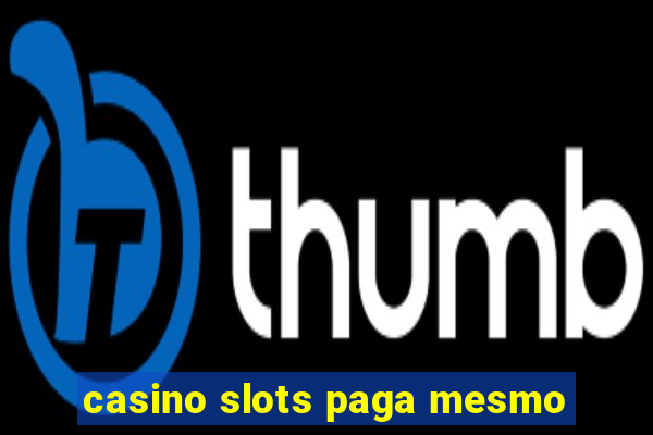 casino slots paga mesmo