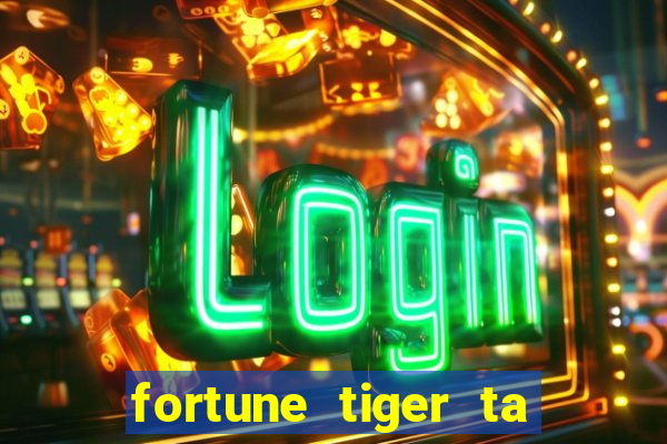 fortune tiger ta pagando hoje