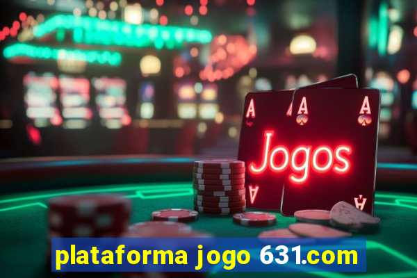 plataforma jogo 631.com