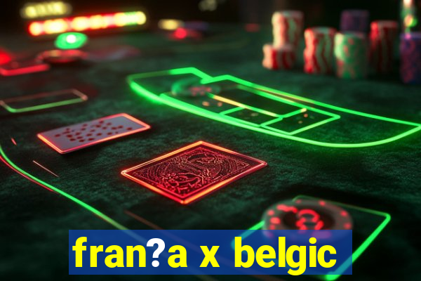 fran?a x belgic