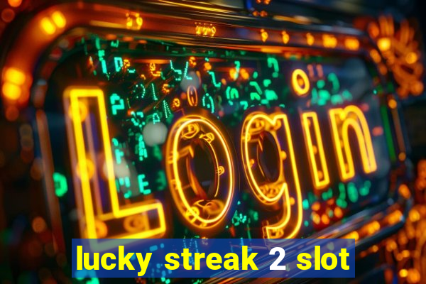 lucky streak 2 slot