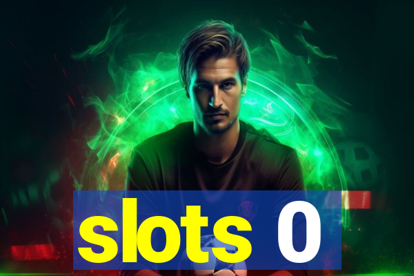 slots 0