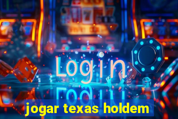 jogar texas holdem