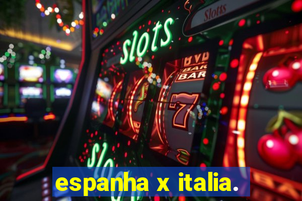 espanha x italia.