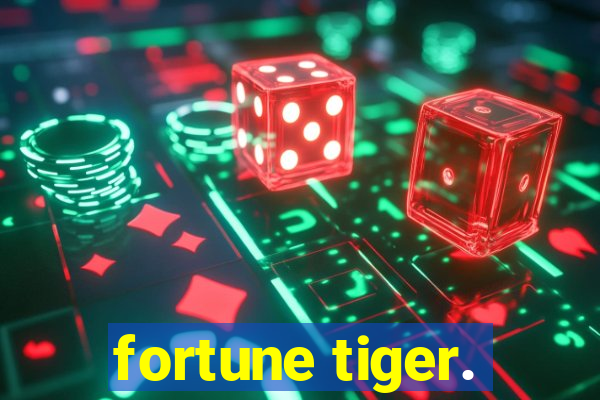 fortune tiger.