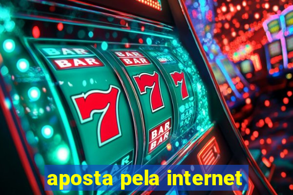 aposta pela internet