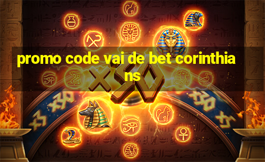 promo code vai de bet corinthians