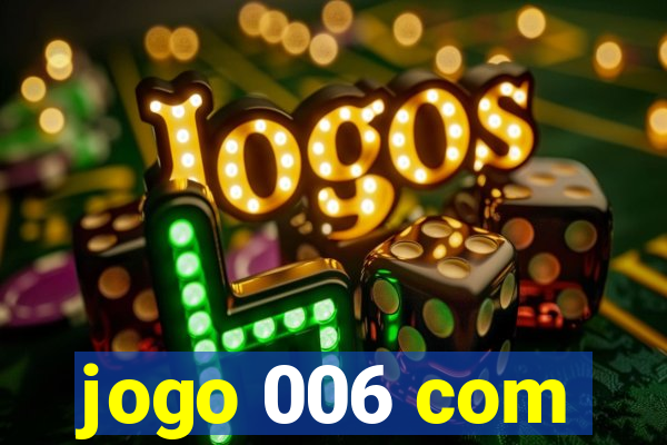 jogo 006 com